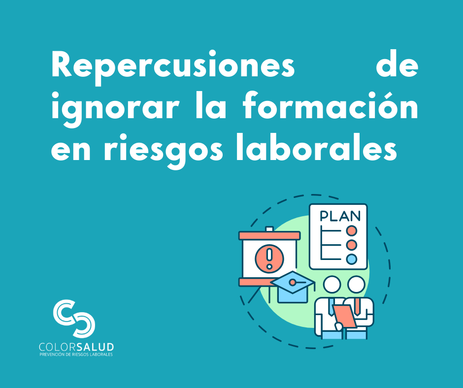 Repercusiones de ignorar la formación en riesgos laborales